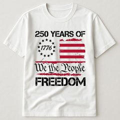 250 Years Of Freedom We The People 1776 Betsy Ross Flag Patriotic USA T-Shirt