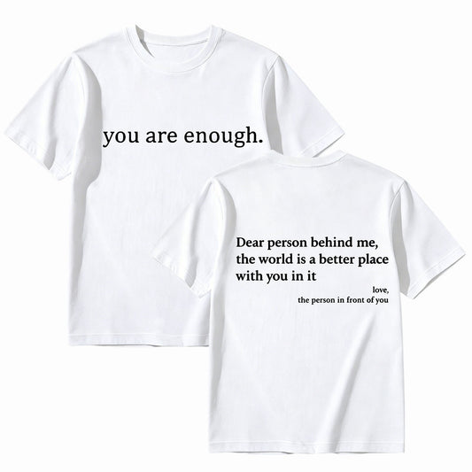 "You Are Enough" Front & "Dear Person Behind Me" Back Print White T-Shirt, Positive Quote Tee