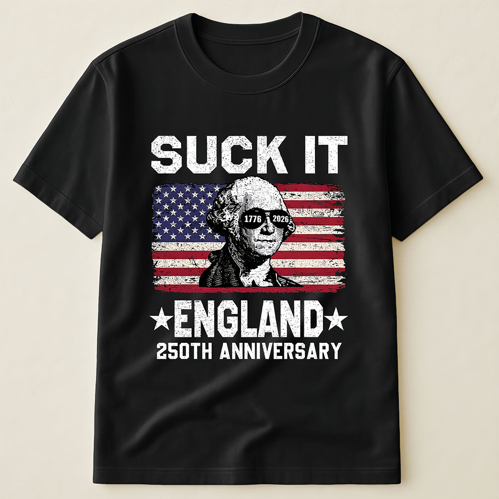 USA Independence Day Funny George Washington T-Shirt, "Suck It England" 250th Anniversary Patriotic Tee