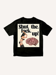 Shut the fuck up!" Edgy Slogan Graphic T-Shirt