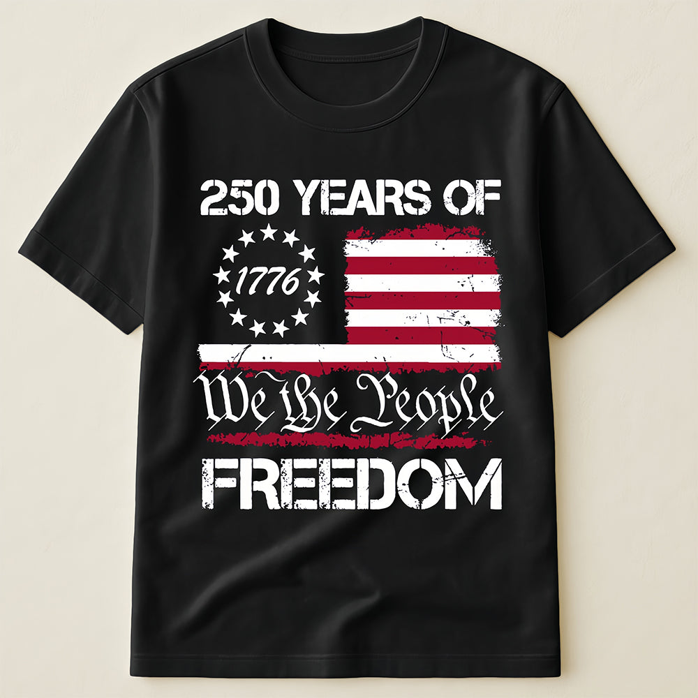 250 Years of Freedom We The People 1776 Betsy Ross Flag T-Shirt, Patriotic Fourth of July Shirt