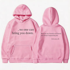 "No One Can Bring You Down" Front & Family Support Quote Back Print Hoodie