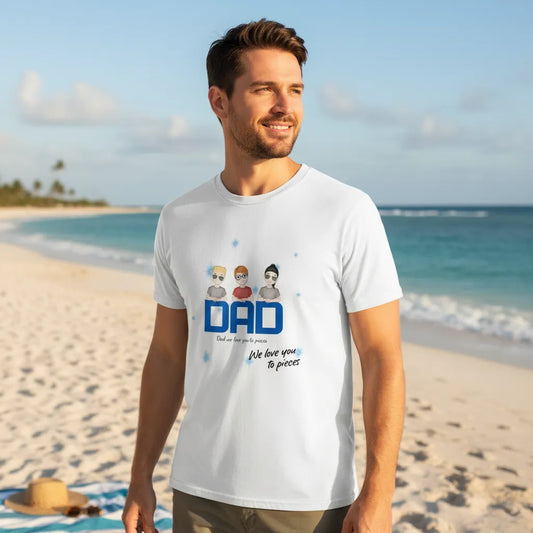 Dad we love you to pieces Tee