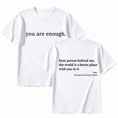 "You Are Enough" Front & "Dear Person Behind Me" Back Print White T-Shirt, Positive Quote Tee