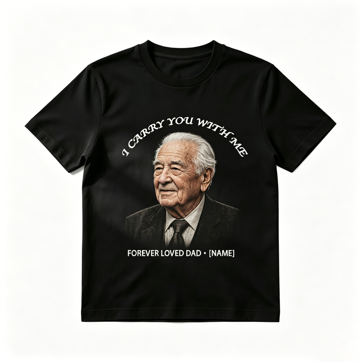 Custom Photo "I Carry You With Me" Memorial T-Shirt – Personalized Portrait & Name "Forever Loved Dad" Tee – DIY Photo Tribute Gift