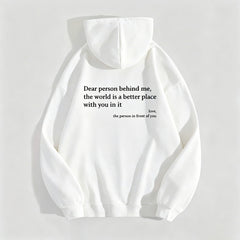 Dear Person Behind Me,the World Is A Better Place,with You In It,love,the Person In Front Of You,Women's Plush Letter Printed Kangaroo Pocket Drawstring Printed Hoodie Unisex Trendy Hoodies