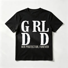 "Girl Dad - Her Protector Forever" Distressed Style T-Shirt