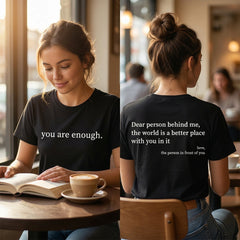 "You Are Enough" Front & "Dear Person Behind Me" Back Print White T-Shirt, Positive Quote Tee