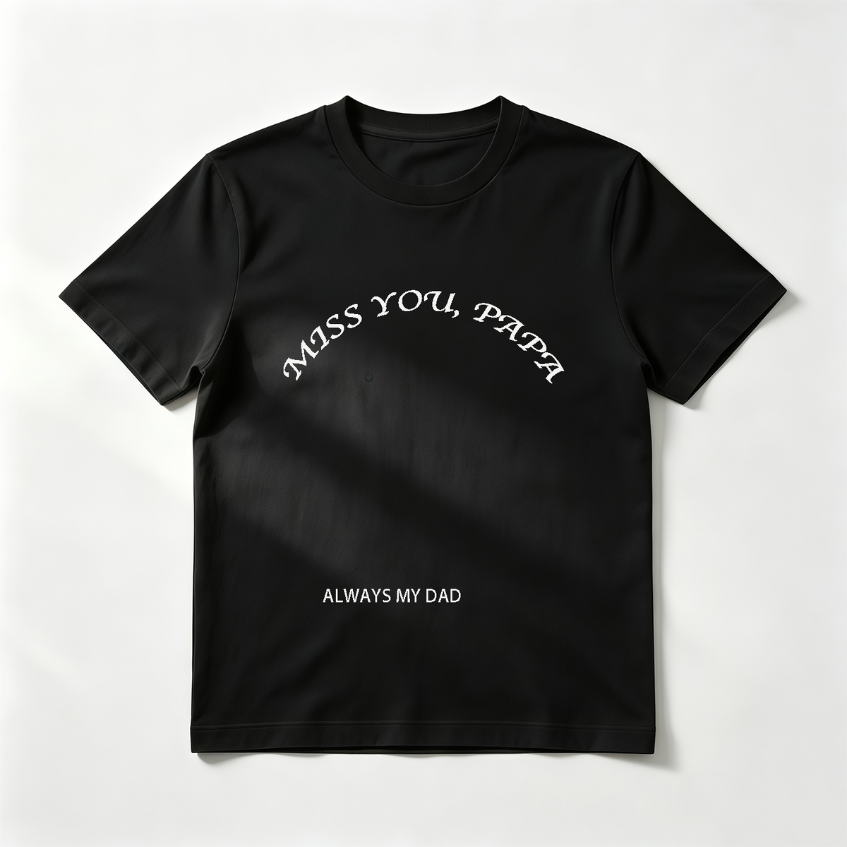 Custom "Miss You, Papa" Memorial T-Shirt – Personalized "Always My Dad" Arched Text Tee – Heartfelt DIY Tribute Shirt