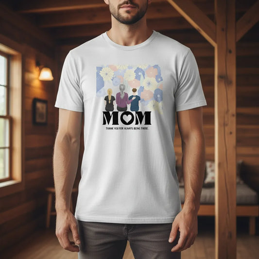Mom, thank you forbeing there Tee