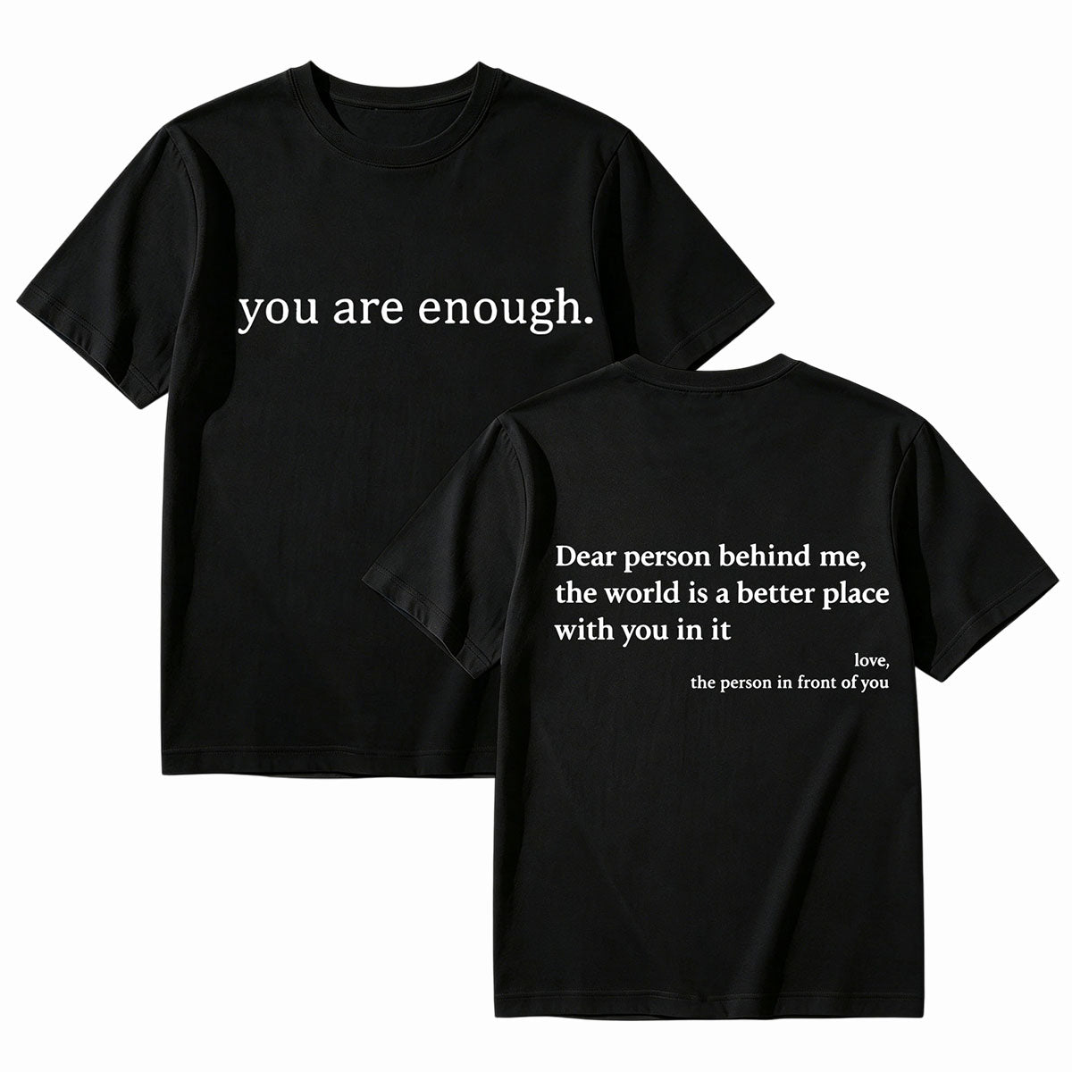 "You Are Enough" Front & "Dear Person Behind Me" Back Print White T-Shirt, Positive Quote Tee