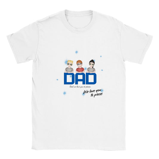 Dad we love you to pieces Tee