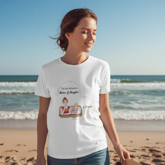 The love between a mother and daughter is forever Tee