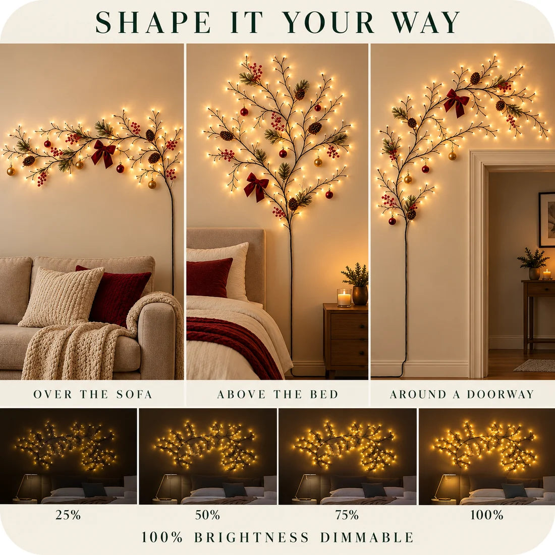 Christmas willow branch lights shaped over a sofa, above a bed and around a doorway, with 25, 50, 75 and 100 percent brightness levels