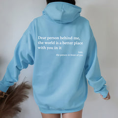 Dear Person Behind Me,the World Is A Better Place,with You In It,love,the Person In Front Of You,Women's Plush Letter Printed Kangaroo Pocket Drawstring Printed Hoodie Unisex Trendy Hoodies