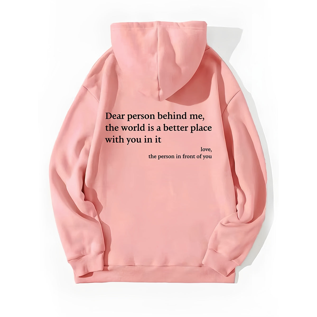 Dear Person Behind Me,the World Is A Better Place,with You In It,love,the Person In Front Of You,Women's Plush Letter Printed Kangaroo Pocket Drawstring Printed Hoodie Unisex Trendy Hoodies